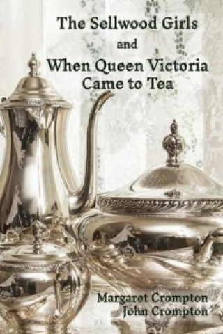 Sellwood Girls and When Queen Victoria Came to Tea