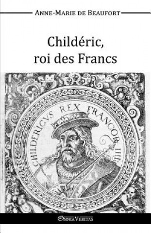 Childeric, Roi des Francs