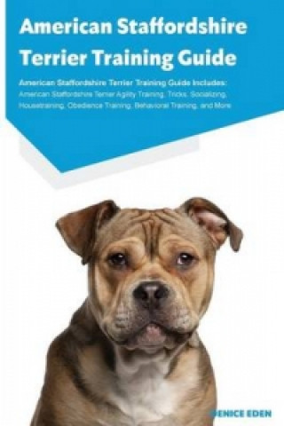 American Staffordshire Terrier Training Guide American Staffordshire Terrier Training Guide Includes