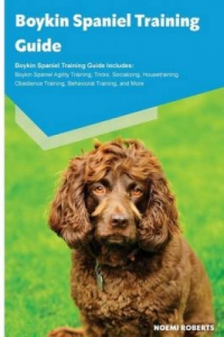 Boykin Spaniel Training Guide Boykin Spaniel Training Guide Includes