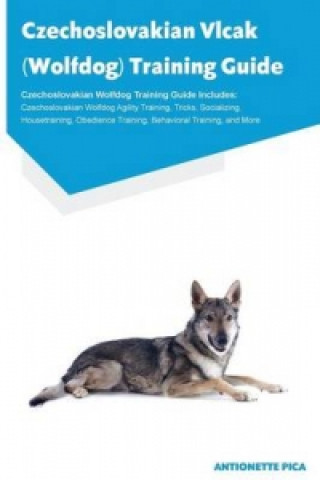 Czechoslovakian Vlcak (Wolfdog) Training Guide Czechoslovakian Wolfdog Training Guide Includes