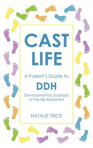Cast Life: A Parent's Guide to DDH