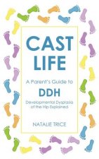 Cast Life: A Parent's Guide to DDH
