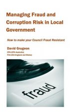 Managing Fraud and Corruption Risk in Local Government