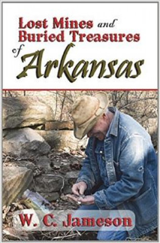Lost Mines and Buried Treasures of Arkansas