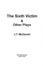 Sixth Victim & Other Plays