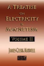 Treatise On Electricity And Magnetism - Volume Two - Illustrated