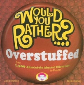 Would You Rather...? Overstuffed