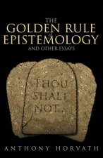 Golden Rule of Epistemology And Other Essays