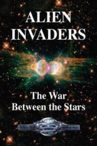 Alien Invaders - The War Between the Stars