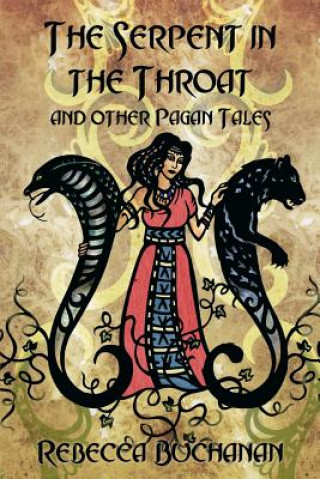 Serpent in the Throat, and Other Pagan Tales