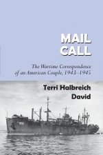 Mail Call: The Wartime Correspondence of an American Couple 1943-1945