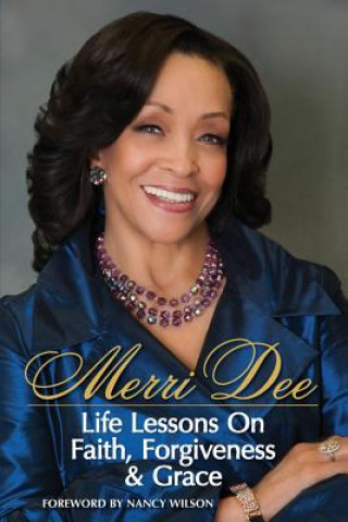 Merri Dee, Life Lessons on Faith, Forgiveness & Grace