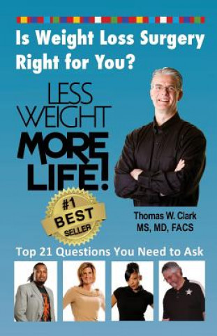 Less Weight More Life! Is Weight Loss Surgery Right For You?