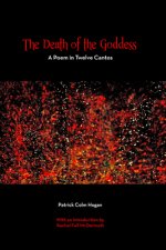 Death of the Goddess - A Poem in Twelve Cantos