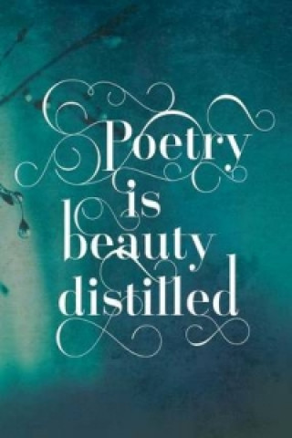 Poetry Is Beauty Distilled