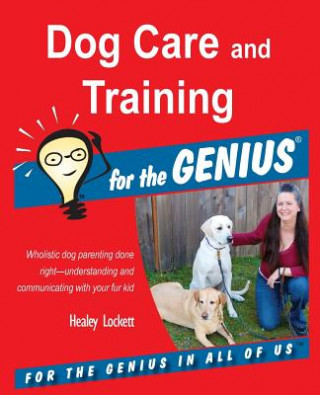 Dog Care and Training for the GENIUS