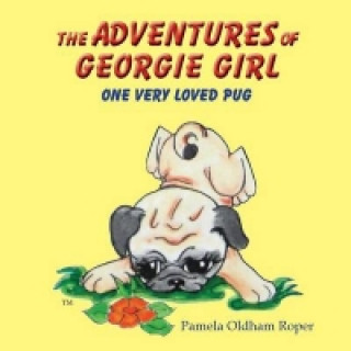 Adventures of Georgie Girl One Very Loved Pug