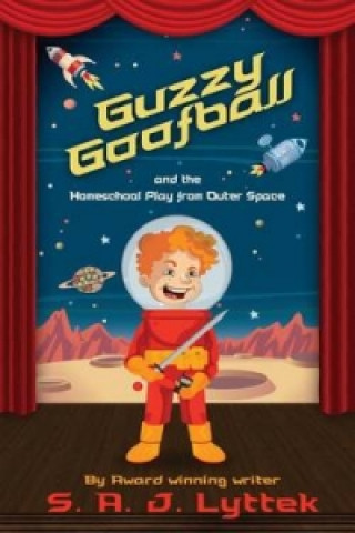 Guzzy Goofball and the Homeschool Play from Outer Space