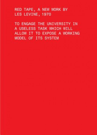 Red Tape, A New Work by Les Levine, 1970 - To Engage the University in a Useless Task Which Will Allow It to Expose a Working Model of Its Sys