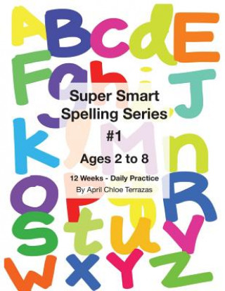 Super Smart Spelling Series #1, 12 weeks Daily Practice, Ages 2 to 8, Spelling, Writing, and Reading, Pre-Kindergarten, Kindergarten