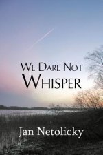 We Dare Not Whisper