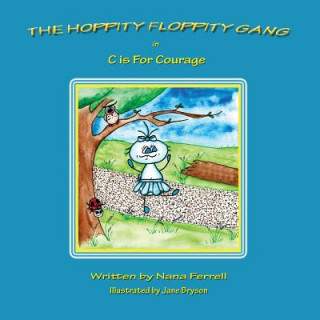 Hoppity Floppity Gang in C is For Courage