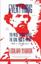 Everything You Were Taught About the Civil War is Wrong, Ask a Southerner!