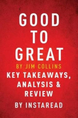 Good to Great by Jim Collins - Key Takeaways, Analysis & Review
