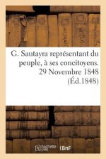 G. Sautayra Representant Du Peuple, A Ses Concitoyens. 29 Novembre 1848