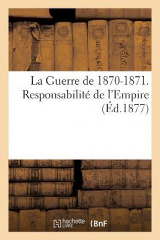 Guerre de 1870-1871. Responsabilite de l'Empire