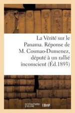 La Verite Sur Le Panama. Reponse de M. Cosmao-Dumenez, Depute A Un Rallie Inconscient. (Avril 1893.)