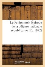 Fanion Noir. Episode de la Defense Nationale Republicaine, Pour Servir A l'Histoire