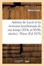 Antoine de Laval Et Les Ecrivains Bourbonnais de Son Temps (Xvie Et Xviie Siecles). These Pour