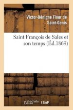 Saint Francois de Sales Et Son Temps