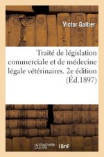 Traite de Legislation Commerciale Et de Medecine Legale Veterinaires. 2e Edition