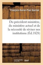 Du Precedent Ministere, Du Ministere Actuel Et de la Necessite de Reviser Nos Institutions