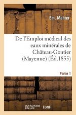 de l'Emploi Medical Des Eaux Minerales de Chateau-Gontier (Mayenne). 1re Partie