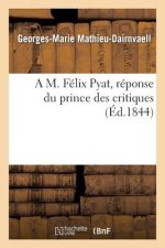 M. Felix Pyat, Reponse Du Prince Des Critiques