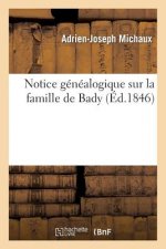 Notice Genealogique Sur La Famille de Bady