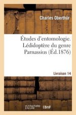 Etudes d'Entomologie. Ledidoptere Du Genre Parnassius. Livraison 14