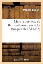 Mme La Duchesse de Berry, Reflexions Sur La Loi Bricqueville
