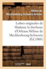 Lettres Originales de Madame La Duchesse d'Orleans Helene de Mecklenbourg-Schwerin