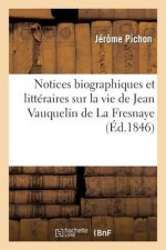 Notices Biographiques Et Litteraires Sur La Vie Et Les Ouvrages de Jean Vauquelin de la Fresnaye