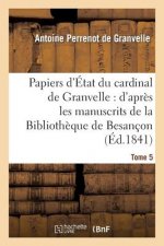 Papiers d'Etat Du Cardinal de Granvelle. Tome 5