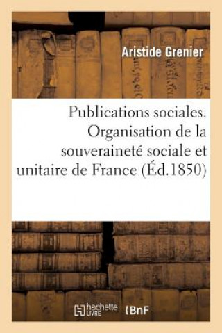 Publications Sociales d'Aristide Grenier, Organisation de la Souverainete Sociale Et Unitaire