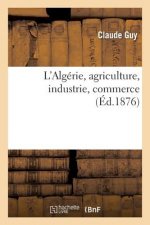 L'Algerie, Agriculture, Industrie, Commerce