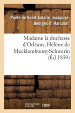 Madame La Duchesse d'Orleans, Helene de Mecklembourg-Schwerin