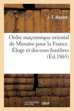 Ordre maconnique oriental de Misraim pour la France. Eloge et discours funebres