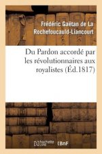 Du Pardon Accorde Par Les Revolutionnaires Aux Royalistes